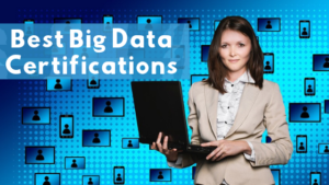 The Best Big Data Certifications In 2019 [Updated] - Whizlabs Blog