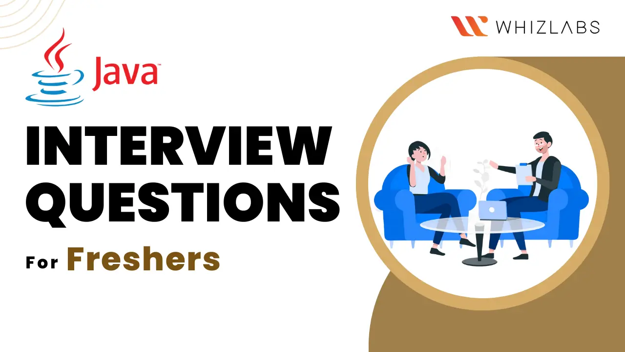 Top 25 Fresher Java Interview Questions Whizlabs Blog