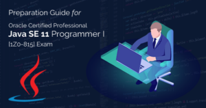 How to Prepare for Java SE 11 Programmer I [1Z0-815] Exam? - Whizlabs Blog