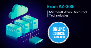 Microsoft Azure Exam AZ-300 : Online Course Launched - Whizlabs Blog