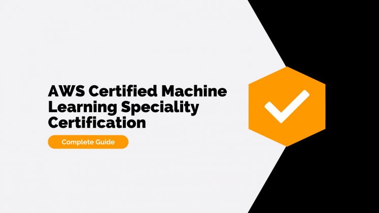 AWS Certified Machine Learning Specialty Certification - Complete Guide ...