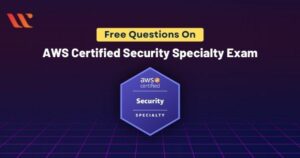 AWS Certified Security Specialty Exam Questions- FREE (New)