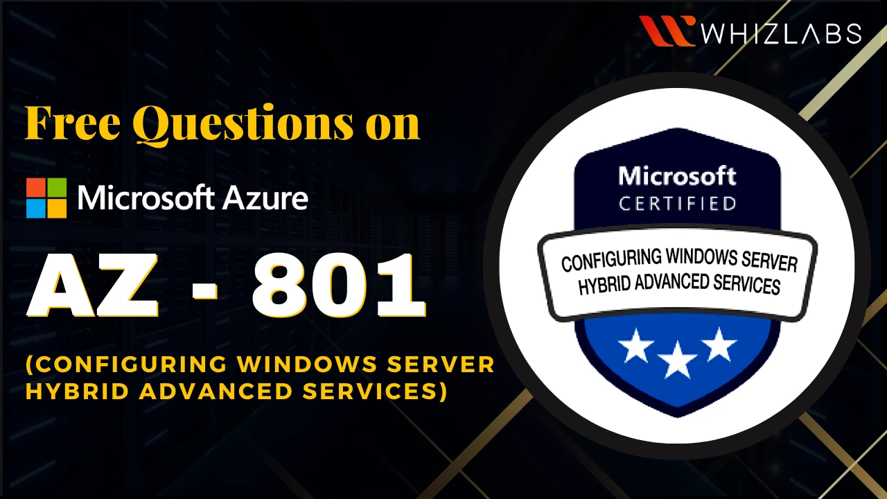 Ace Microsoft AZ-801 exam with our FREE practice questions