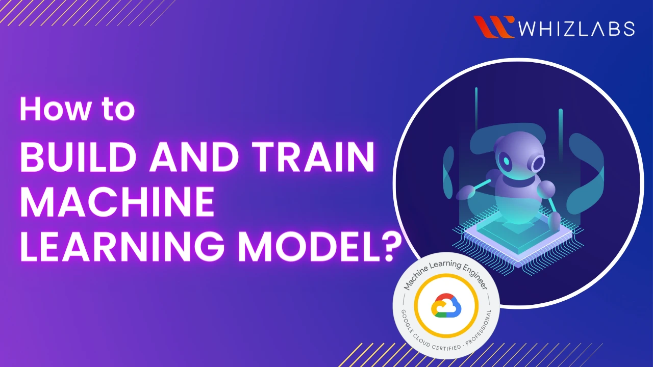 How To Build And Train Machine Learning Model?