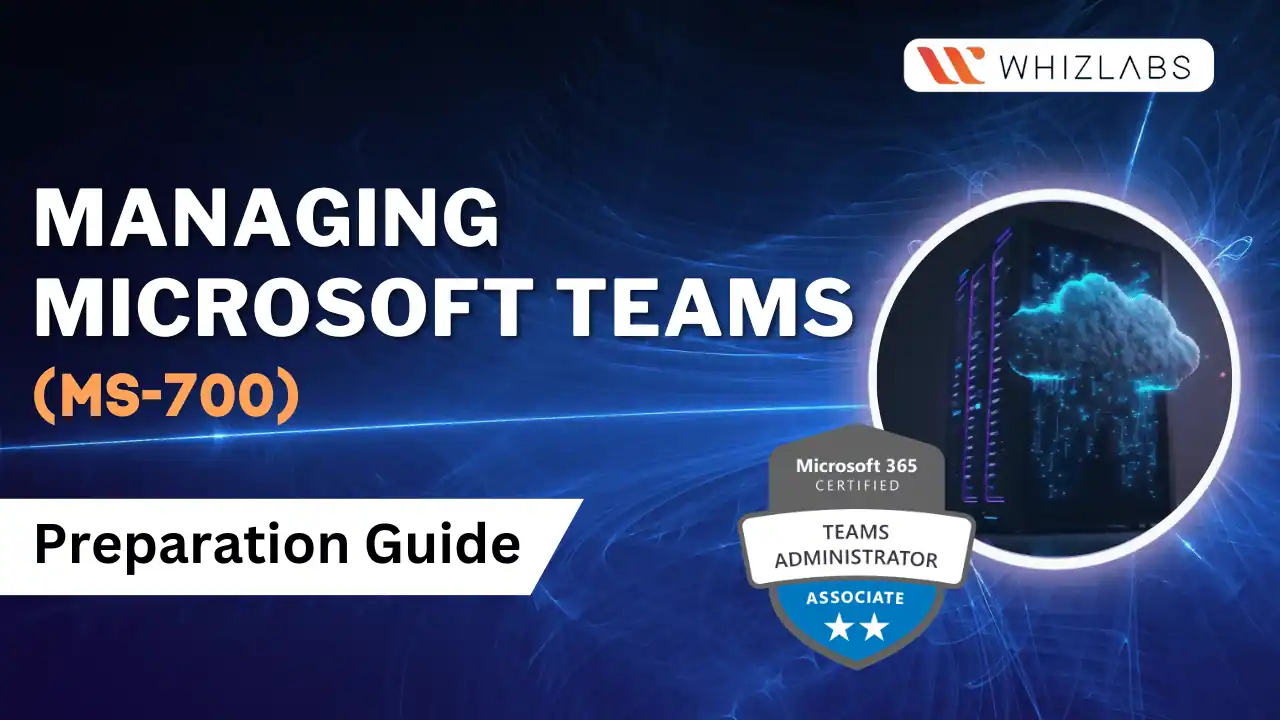 MS-700 Exam: Managing Microsoft Teams | Study Guide