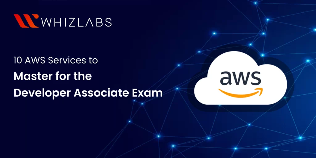 AWS Services for the AWS Developer Associate Exam