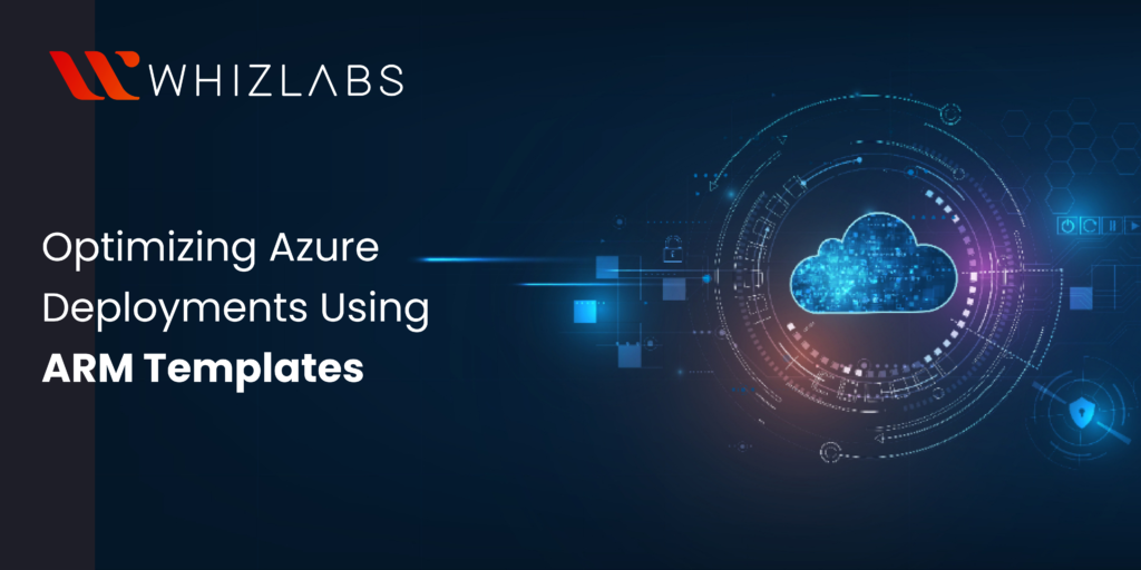 optimizing-azure-deployments-using-ARM -templates