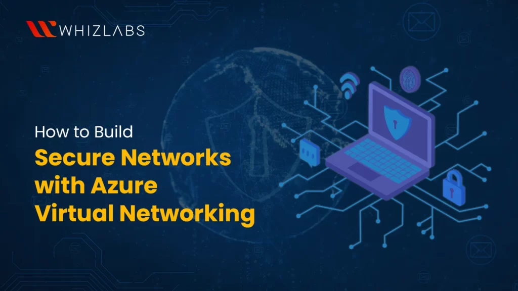 how to build secure networks with azure virtual networking