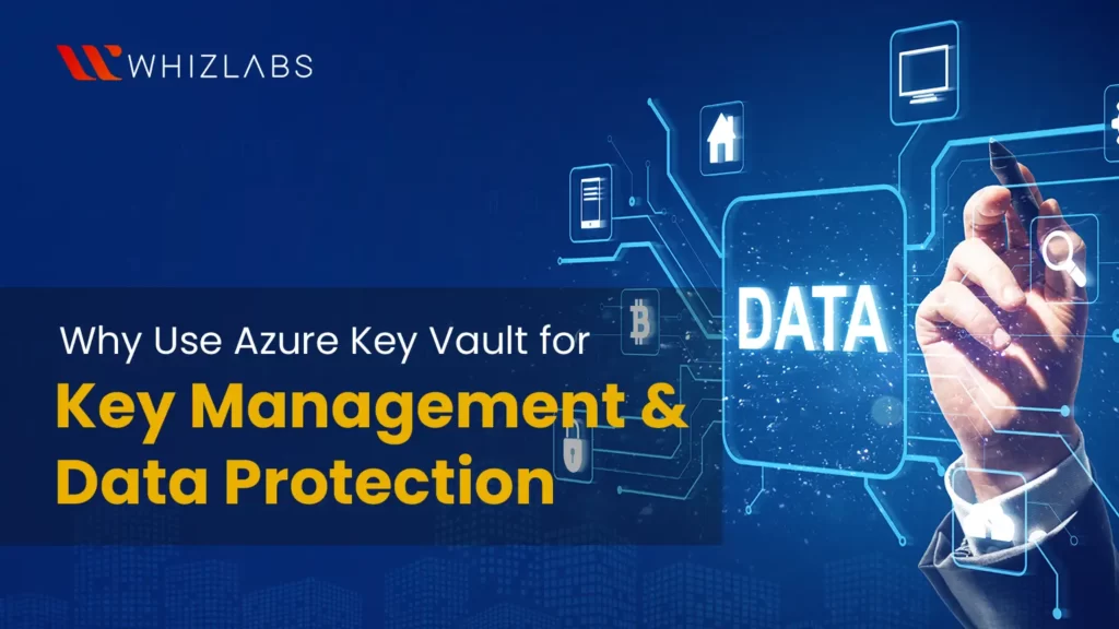 why use azure key vault for key management data protection